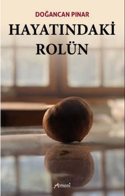  Hayatındaki Rolün | Hayatındaki Rolün | Doğancan Pınar | Armoni Yayınları | 9786057212085 