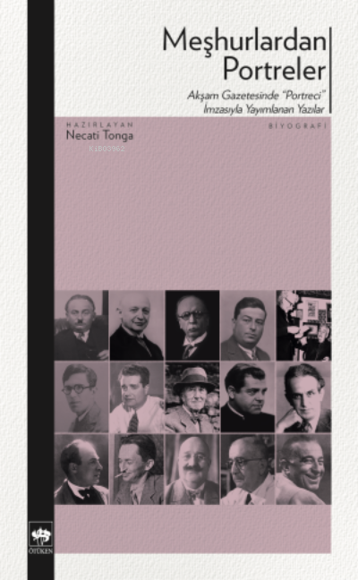 Meşhurlardan Portreler;Akşam Gazetesinde "Portreci" İmzasıyla Yayımlanan Yazılar