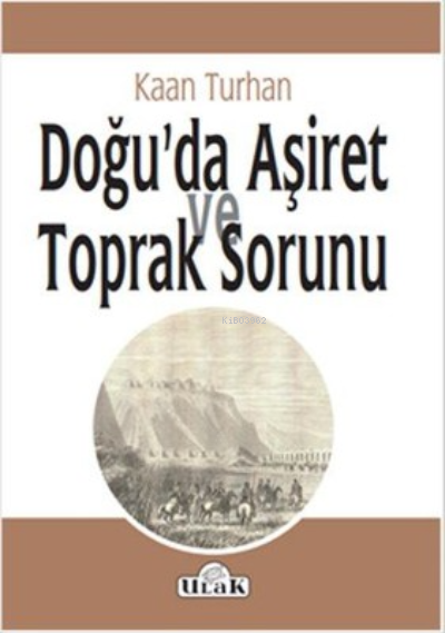  Doğuda Aşiret ve Toprak Sorunu | Kaan Turhan | Ulak Yayınları | 9786059588218 | 