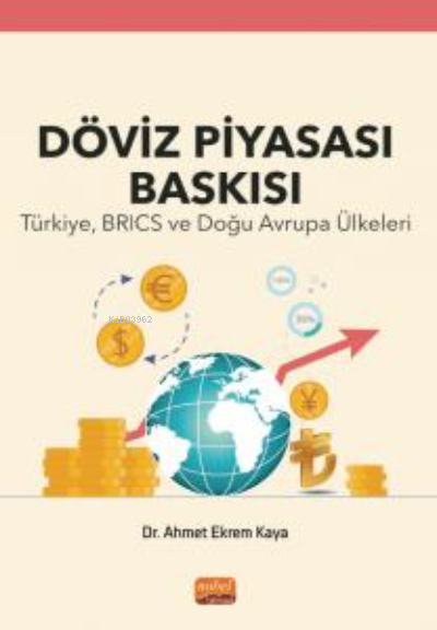 Döviz Piyasası Baskısı ;Türkiye, Brics Ve Doğu Avrupa Ülkeleri