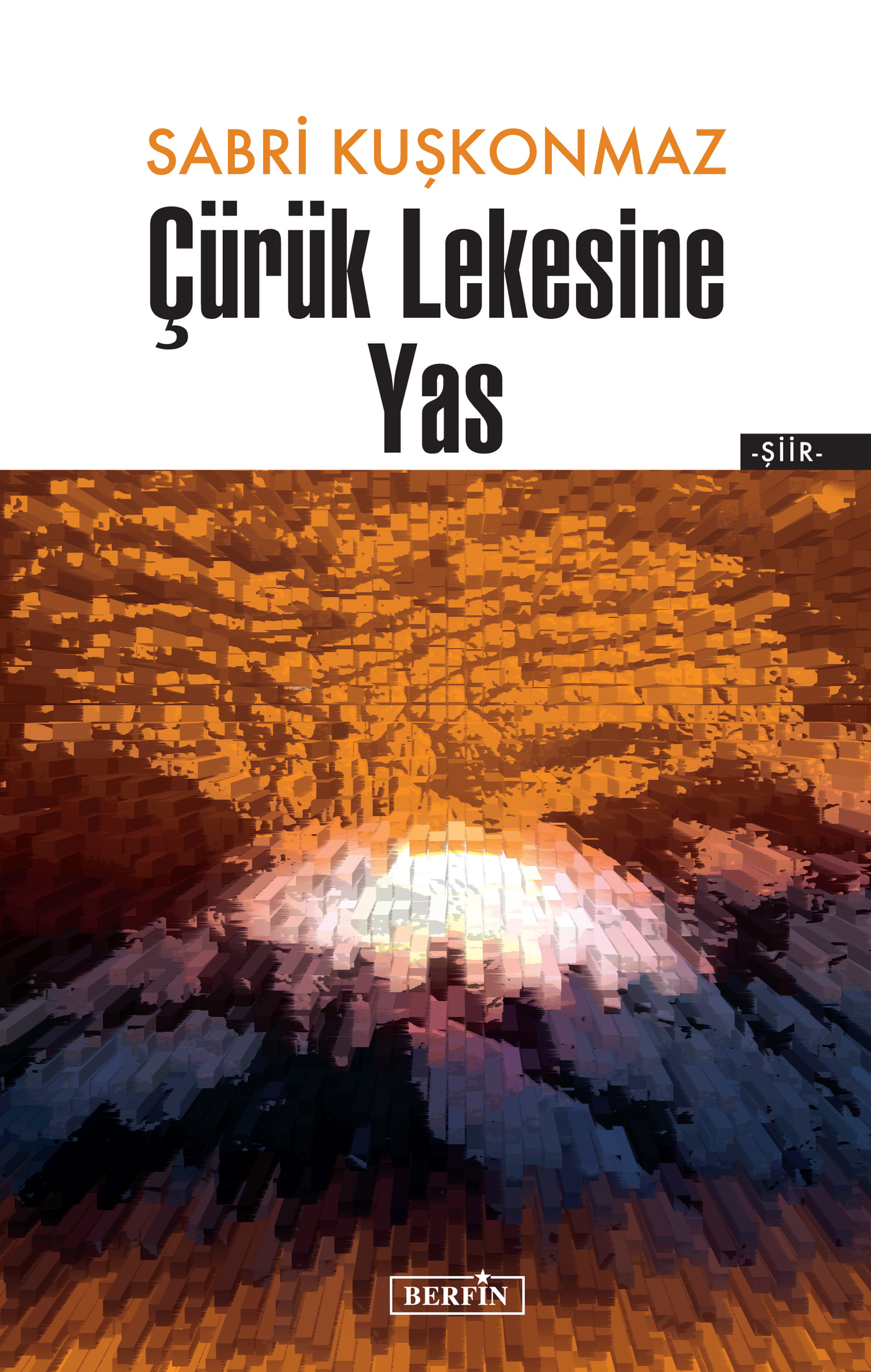  Çürük Lekesine Yas | Sabri Kuşkonmaz | Berfin Yayınları | 9786057221940 | 