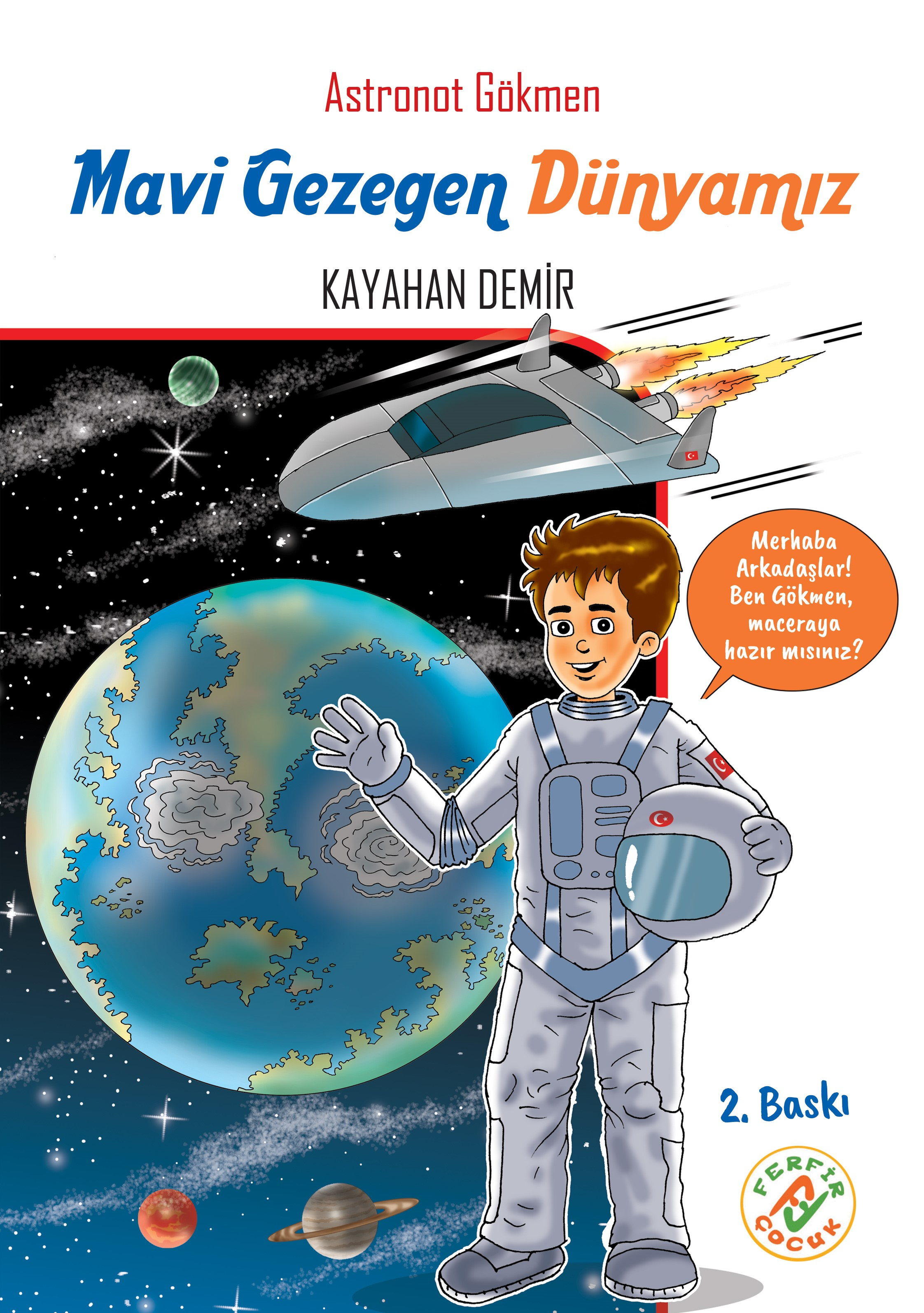  Mavi Gezegen Dünyamız Astronot Gökmen | Kayahan Demir | Ferfir Yayınları | 9786059937245 | 