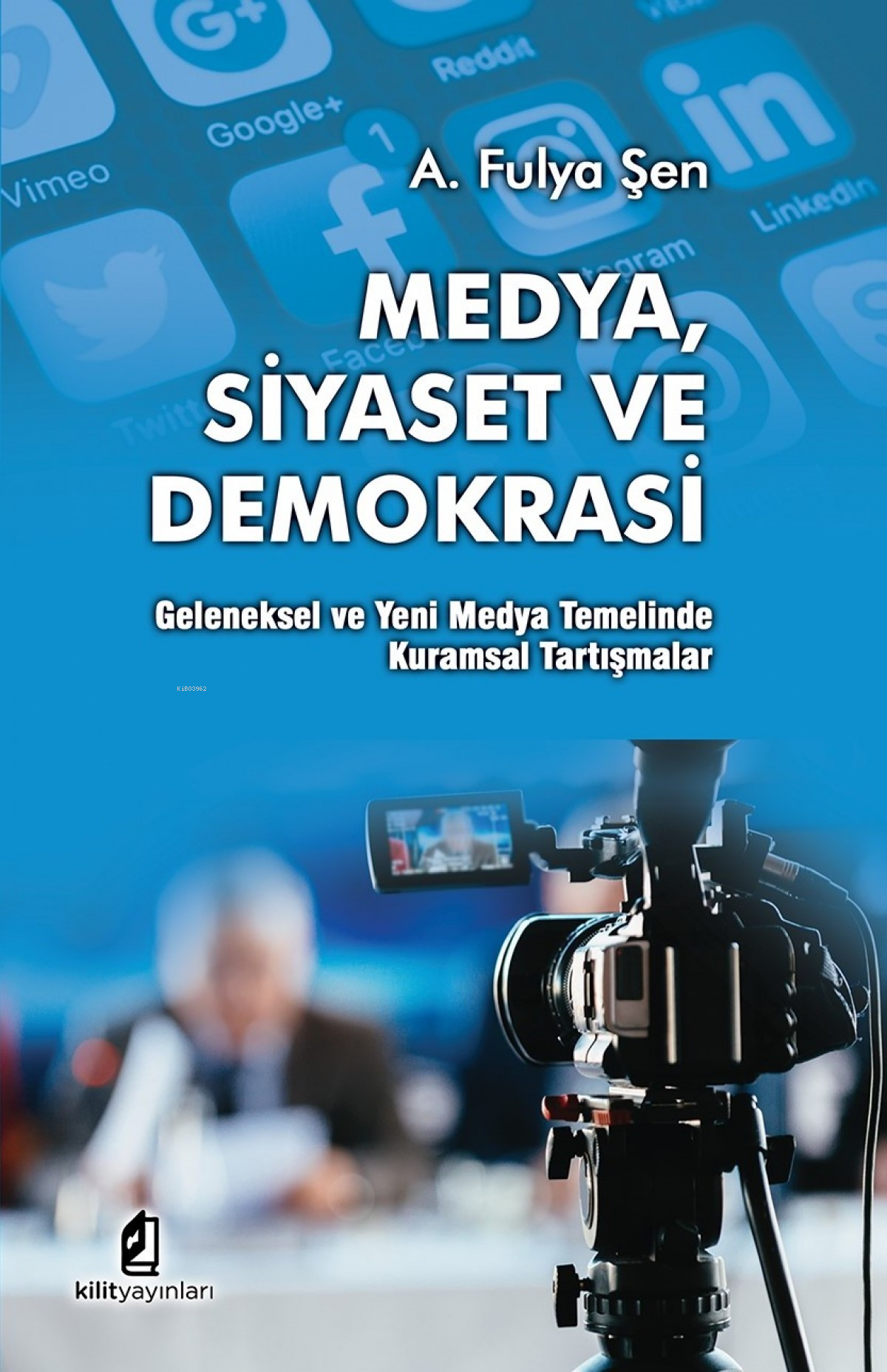 Medya Siyaset ve Demokrasi: ;Geleneksel ve Yeni Medya Temelinde Kuramsal Tartışmalar