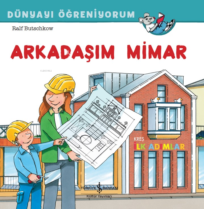 Arkadaşim Mimar Dünyayi Öğreniyorum