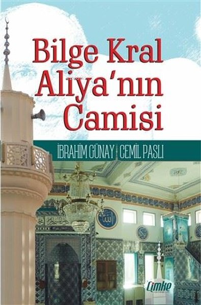  Bilge Kral Aliyanın Camisi | Cemil Paslı | İbrahim Günay | Çimke Yayınları | 9786056804250 | 