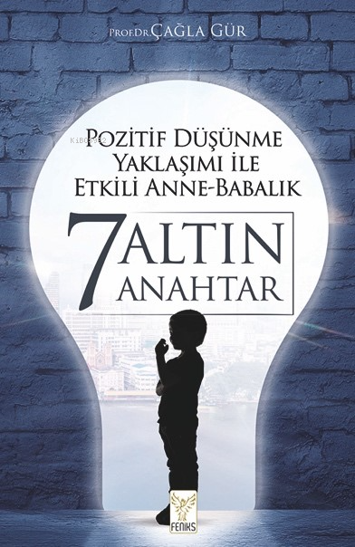 Pozitif Düşünme Yaklaşımı İle Etkili Anne-Babalık 7 Altın Anahtar