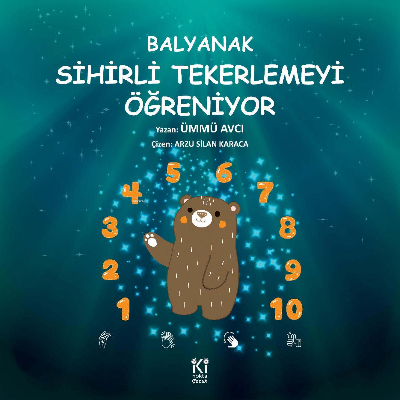  Balyanak Sihirli Tekerlemeyi Öğreniyor | Ümmü Avcı | Arzu Silan Karaca | İki Nokta Kitabevi | 9786057164544 | 