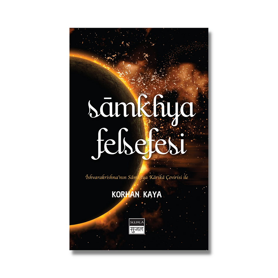  Samkhya Felsefesi | Korhan Kaya | Gülnihal Özdener | Seda Arıtürk Azov | Zehra Elçin Özdener | Sujala Yayıncılık | 9786056806766 | 