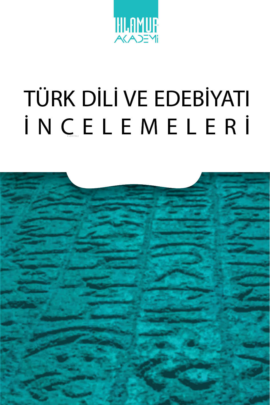  Türk Dili ve Edebiyatı İncelemeleri | Türk Dili ve Edebiyatı İncelemeleri | Hakan Sarı | Yusuf Koşar | Sema Oruç | Ihlamur Akademi | 9786057187277 
