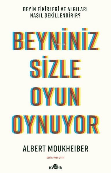 Beyniniz Sizle Oyun Oynuyor - Beyin Fikirleri ve Algıları Nasıl Şekillendirir?