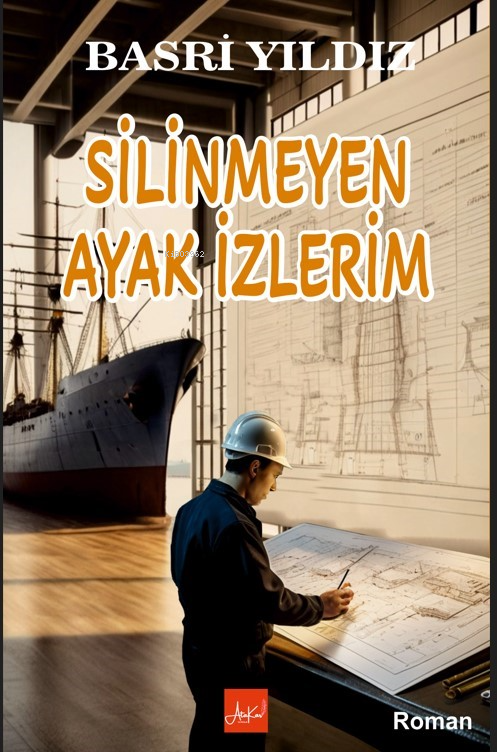  Silinmeyen Ayak İzlerim | Silinmeyen Ayak İzlerim | Basri Yıldız | Melek Koç | Ünal Kar | Atakar Yayıncılık | 9786259831732 