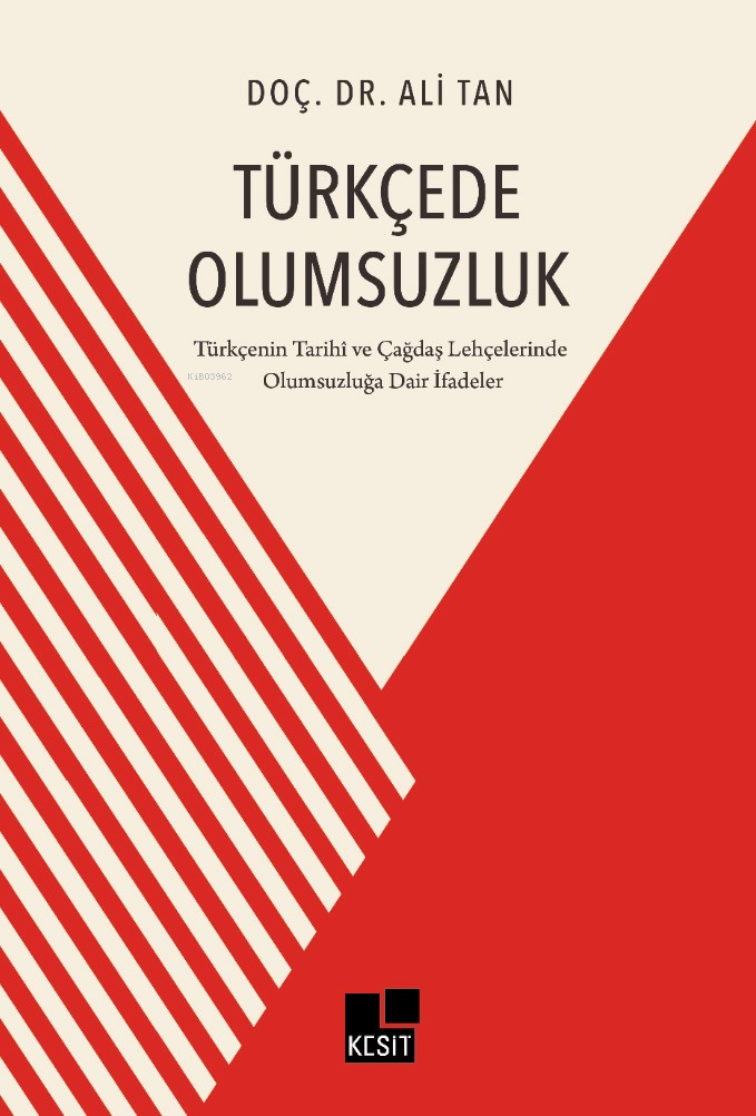 Türkçe'de Olumsuzluk;Türkçenin Tarihi ve Çağdaş Lehçelerinde Olumsuzluğa Dair İfadeler