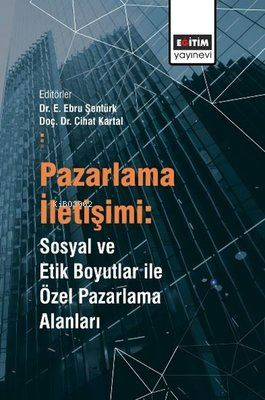 Pazarlama İletişimi: Sosyal ve Etik Boyutlar İle Özel Pazarlama Alanları