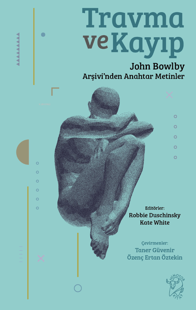 Travma ve Kayıp;John Bowlby Arşivi’nden Anahtar Metinler