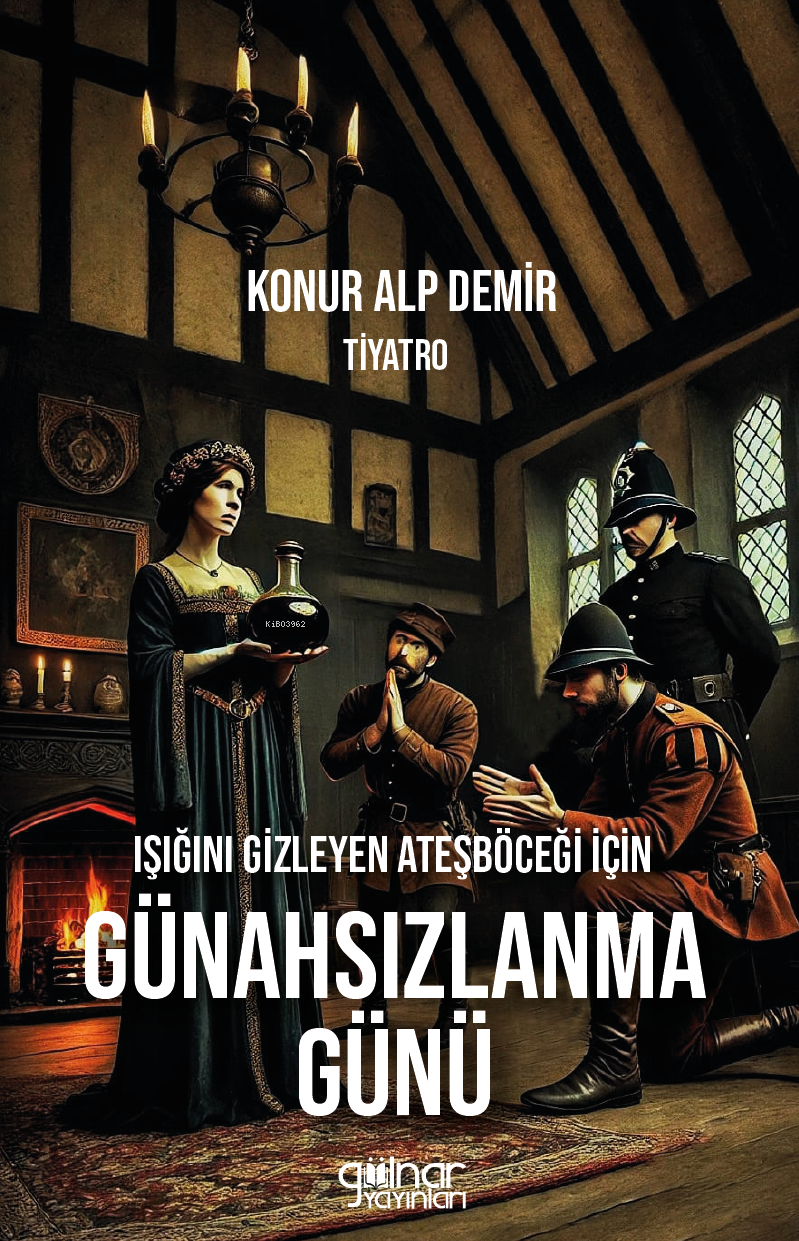  Işığını Gizleyen Ateşböceği İçin Günahsızlanma Günü | Işığını Gizleyen Ateşböceği İçin Günahsızlanma Günü | Konur Alp Demir | Gülnar Yayınları | 9786255996008 