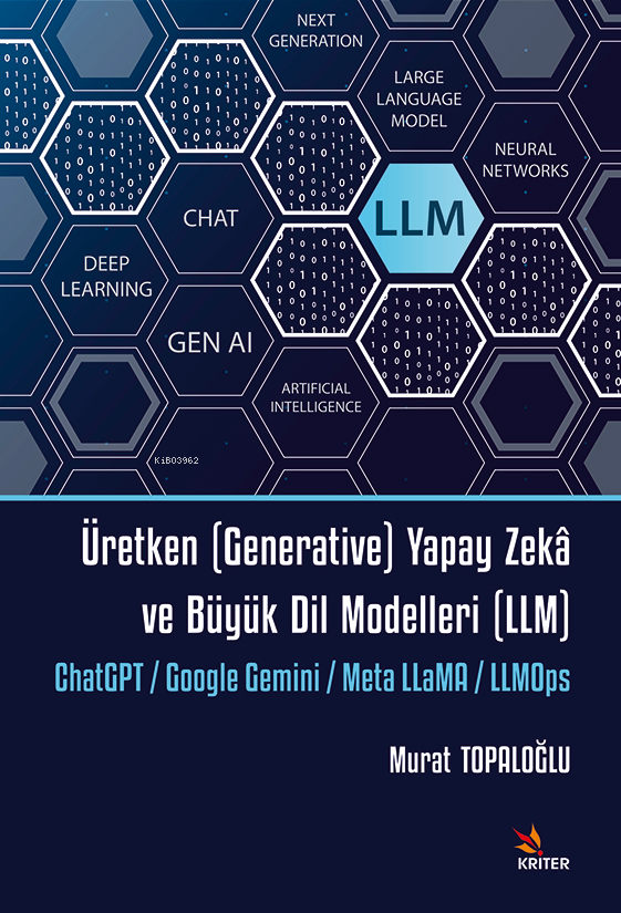 Üretken (Generative) Yapay Zekâ ve Büyük Dil Modelleri (LLM);ChatGPT - Google Gemini - Meta LLaMA - LLMOps