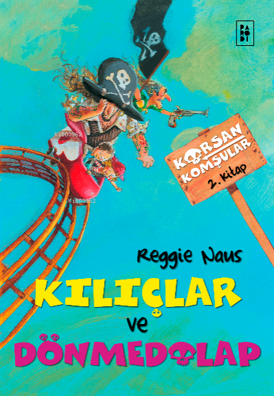 Korsan Komşular 2 Kitap Kılıçlar ve Dönmedolap | Korsan Komşular 2 Kitap Kılıçlar ve Dönmedolap | Yüksel Yokolma | Reggie Naus | Sibel Erdal | Parodi Bayilik | 8690101757280 