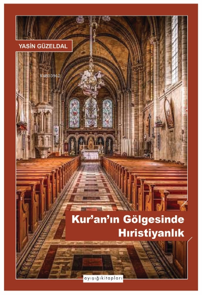  Kuranın Gölgesinde Hıristiyanlık | Yasin Güzeldal | Ayışığı Kitapları | 9789756336502 | 
