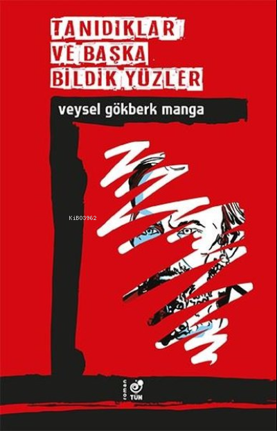  Tanıdıklar ve Başka Bildik Yüzler | Tanıdıklar ve Başka Bildik Yüzler | Veysel Gökberk Manga | Tün Kitap | 9786057464941 