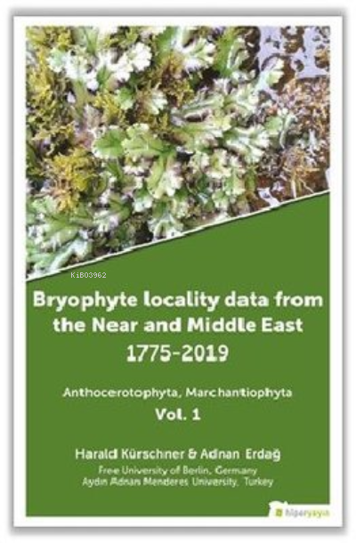 Bryophyte Locality Data From The Near and Middle East 1775 - 2019 Anthocerotophhyta Marchantiophyta Vo