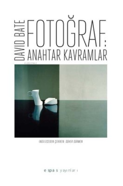  Fotoğraf Anahtar Kavramlar | David Bate | Bahar Şimşek | Espas Kuram Sanat Yayınları | 9786054363438 | 