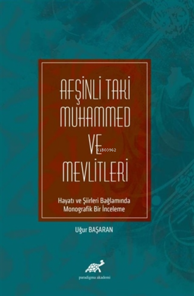 Afşinli Taki Muhammed ve Mevlitleri ;Hayatı ve Şiirleri Bağlamında Monografik Bir İnceleme