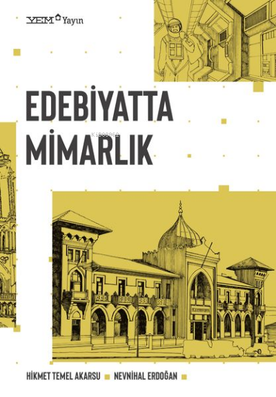  Edebiyatta Mimarlık | Edebiyatta Mimarlık | Hikmet Temel AkarsuNevnihal Erdoğan | YEM Yayınları | 9786257008044 