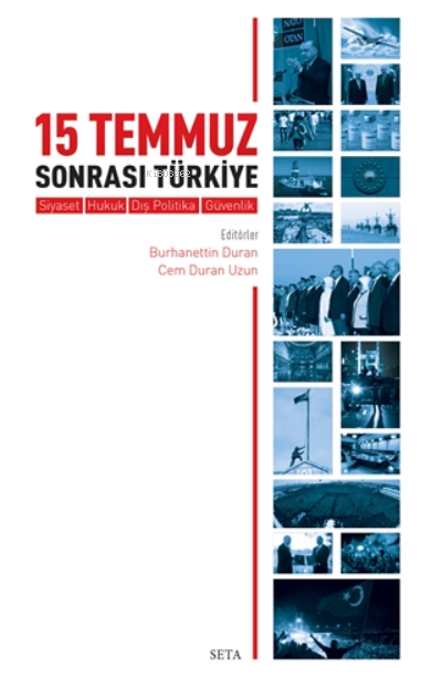  15 Temmuz Sonrası TürkiyeSiyaset Hukuk Dış Politika Güvenlik | 15 Temmuz Sonrası TürkiyeSiyaset Hukuk Dış Politika Güvenlik | Burhanettin Duran | Cem Duran Uzun | Seta Yayınları | 9786258322033 