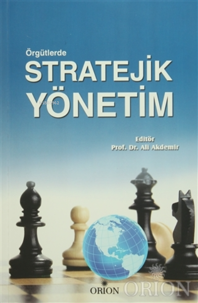  Örgütlerde Stratejik Yönetim | Ali Akdemir | Orion Kitabevi | 3990000033848 | 