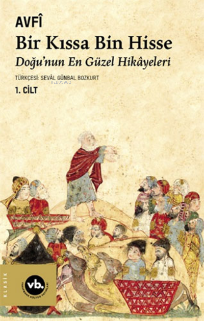  Bir Kıssa Bin Hisse 1Cilt | Avfi (Nûrüddîn Muhammed b Muhammed b Yahyâ el Avfî el Hanefî) | Vakıfbank Kültür Yayınları | 9786256385139 | 