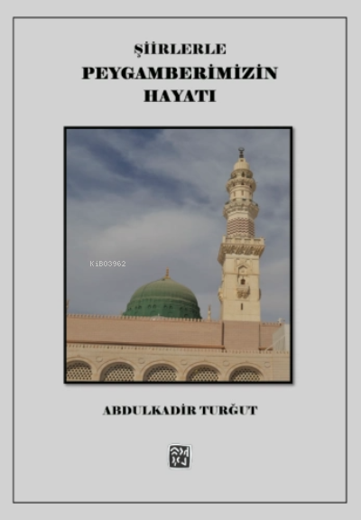  Şiirlerle Peygamberimizin Hayatı | Abdülkadir Turğut | Kutlu Yayınevi | 9786257665285 | 