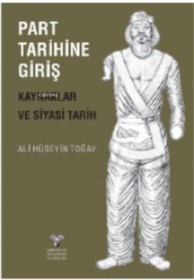 Part Tarihine Giriş – Kaynaklar ve Siyasi Tarih