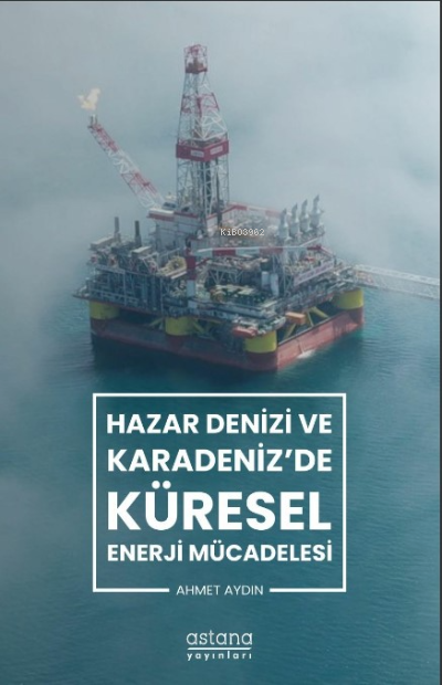 Hazar Denizi ve Karadeniz'de Küresel Enerji Mücadelesi