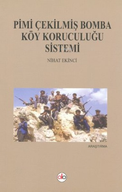  Pimi Çekilmiş Bomba Köy Koruculuğu Sistemi | Nihat Ekinci | Do Yayınları / Weşanxaneya Do | 9786054427123 | 