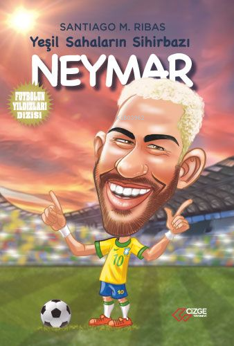  Yeşil Sahanın Sihirbazı Neymar | Santiago M Ribas | Çizge Yayıncılık | 9786057272904 | 