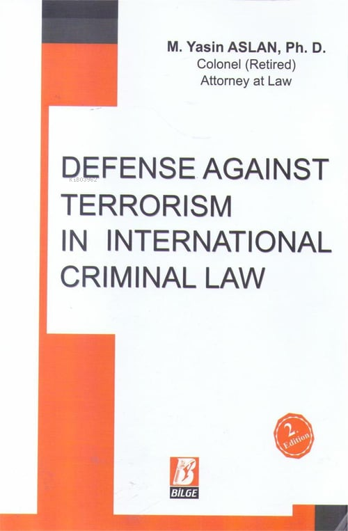  Defense Against Terrorism in International Criminal Law | Defense Against Terrorism in International Criminal Law | M Yasin Aslan | Bilge Yayınevi Hukuk Yayınları | 9786051681153 