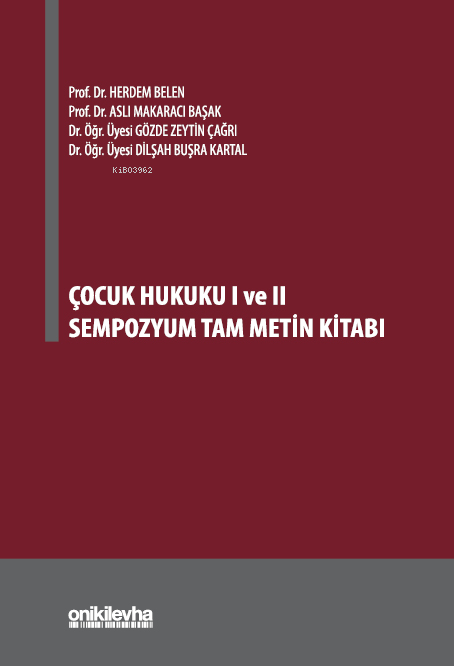  Çocuk Hukuku I ve II Sempozyum Tam Metin Kitabı | Çocuk Hukuku I ve II Sempozyum Tam Metin Kitabı | Herdem Belen | Dilşah Buşra Kartal | Aslı Makaracı Başak | Gözde Zeytin Çağrı | On İki Levha Yayıncılık | 9786254326714 