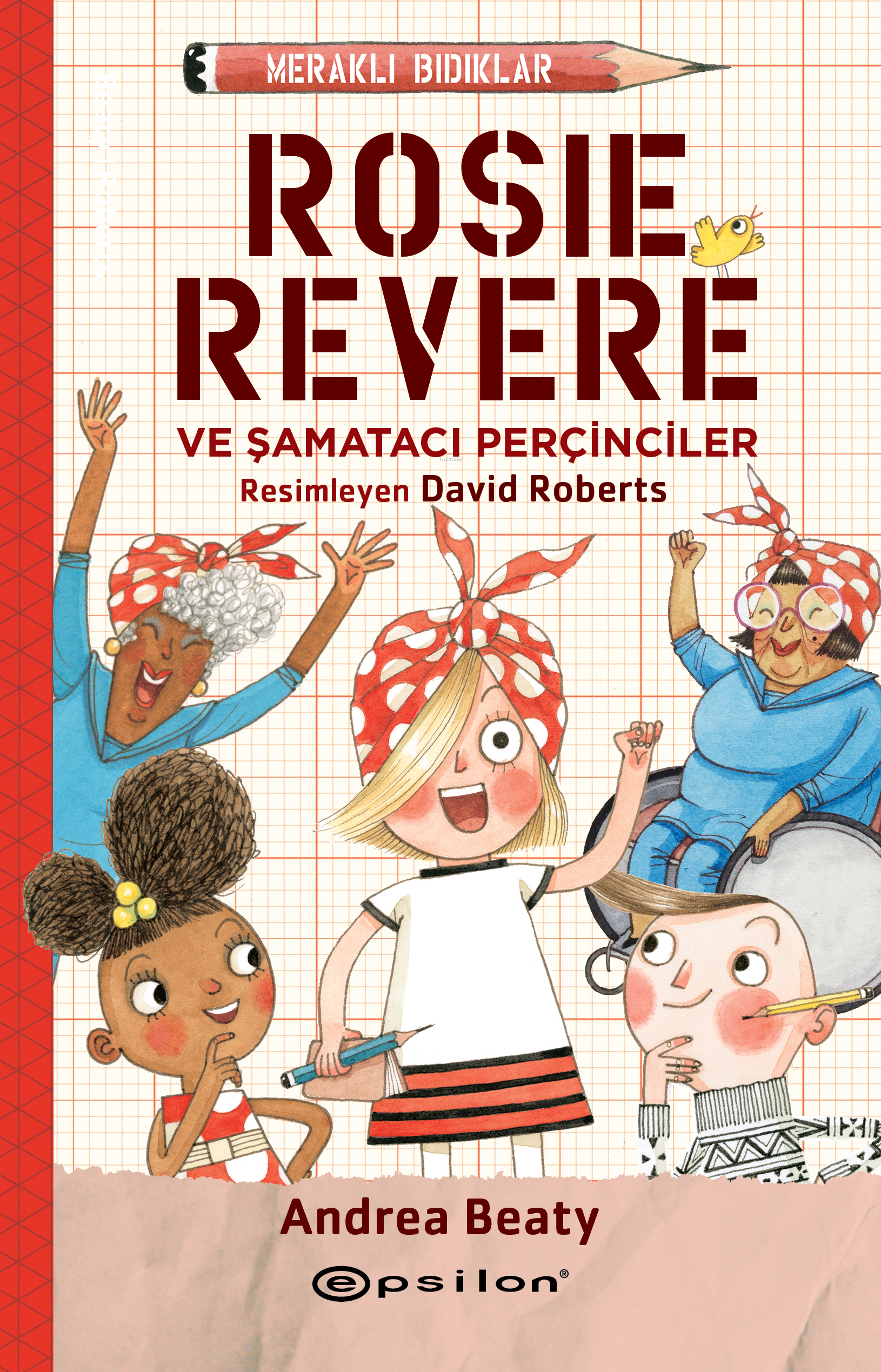 Rosie Revere Şamatacı Perçinciler;ve Şamatacı Perçinciler