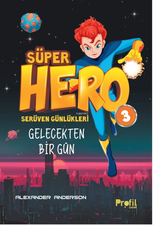 Süper Hero Gelecekten Bir Gün;Serüven Günlükleri 3