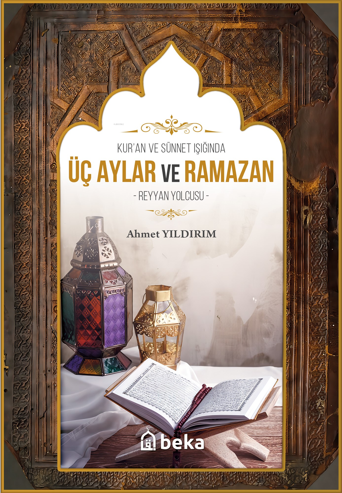 Kuran Ve Sünnet Işığında Üç Aylar ve Ramazan;Reyyan Yolcusu