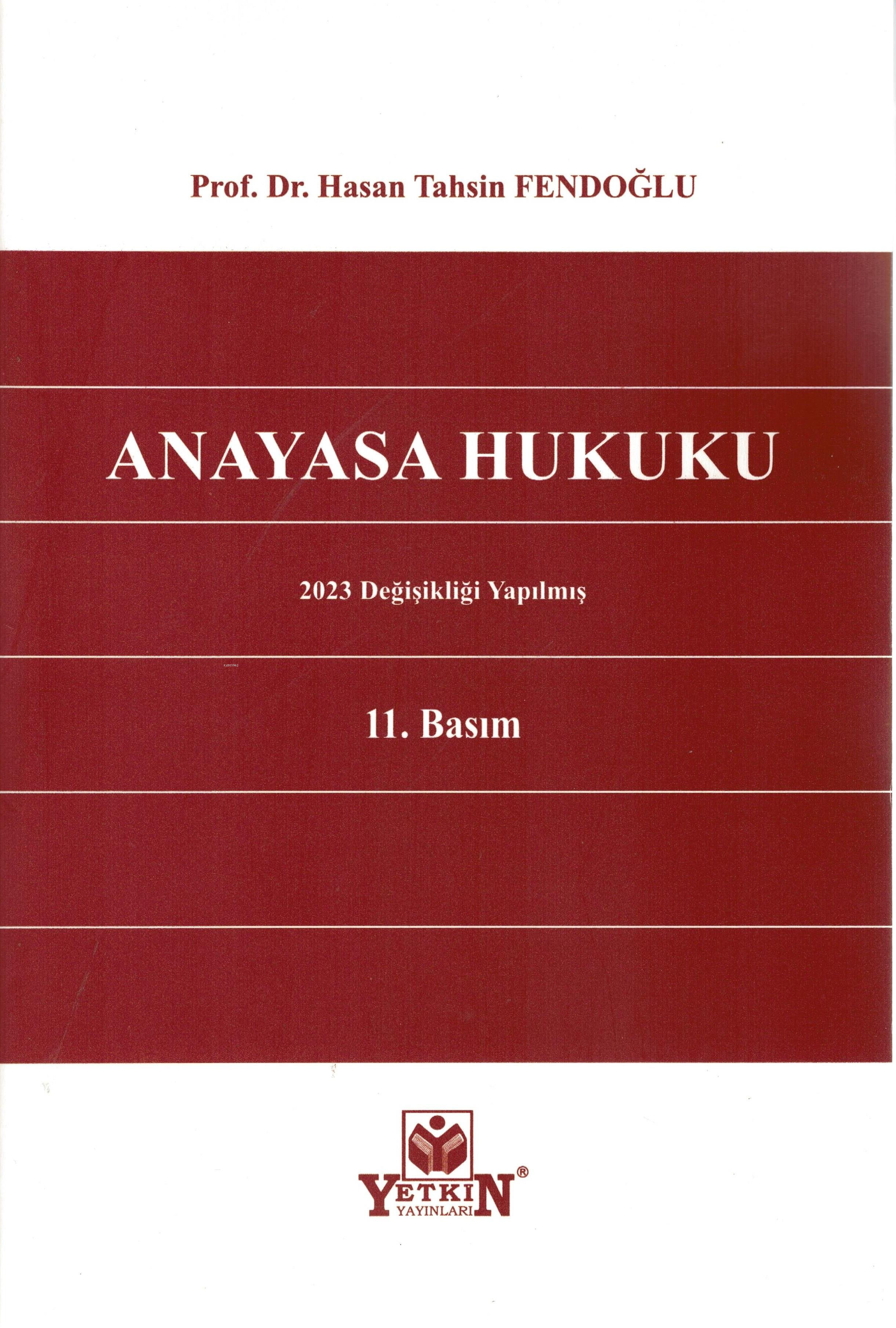  Anayasa Hukuku | Anayasa Hukuku | Hasan Tahsin Fendoğlu | Yetkin Yayınları | 9786050516883 
