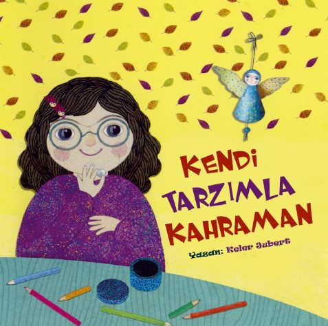  Kendi Tarzımla Kahraman | Kendi Tarzımla Kahraman | Keler Jubert | Buşra Nur Ağuş | Metin Atam | Tesnim Yayınları | 9786057235749 