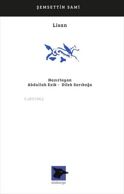  Lisan | Şemsettin Sami | Abdullah Ezik | Dilek Sarıboğa | Alakarga Sanat Yayınları | 9786057746436 | 