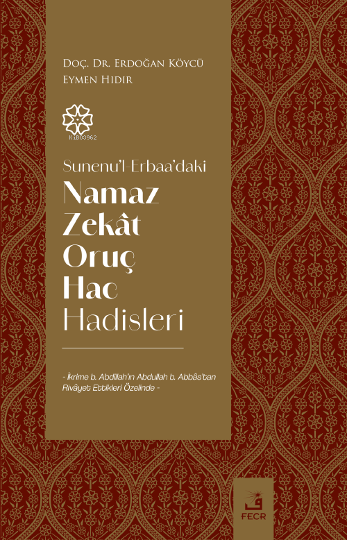 Sunenu’l-Erbaa’daki Namaz Zekât Oruç Hac Hadisleri