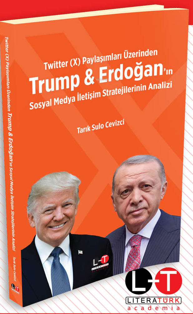 Twitter (X) Paylaşımları Üzerinden Trump & Erdoğan’ın Sosyal Medya İletişim Stratejilerinin Analizi