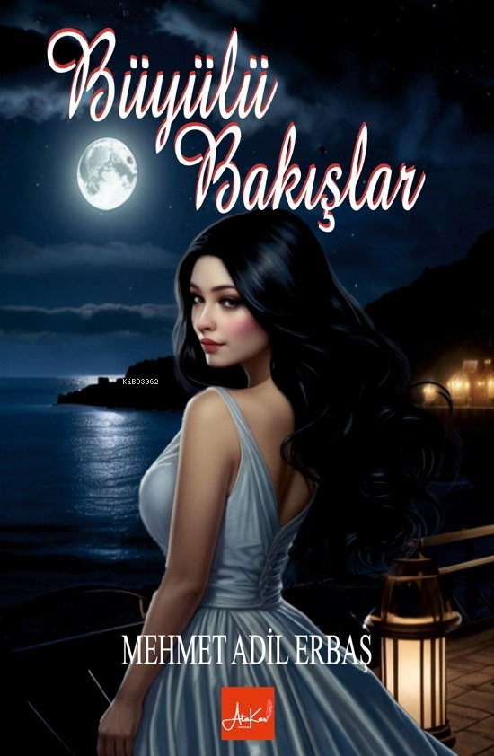  Büyülü Bakışlar | Büyülü Bakışlar | Mehmet Adil Erbaş | Ünal Kar | Atakar Yayıncılık | 9786259837949 