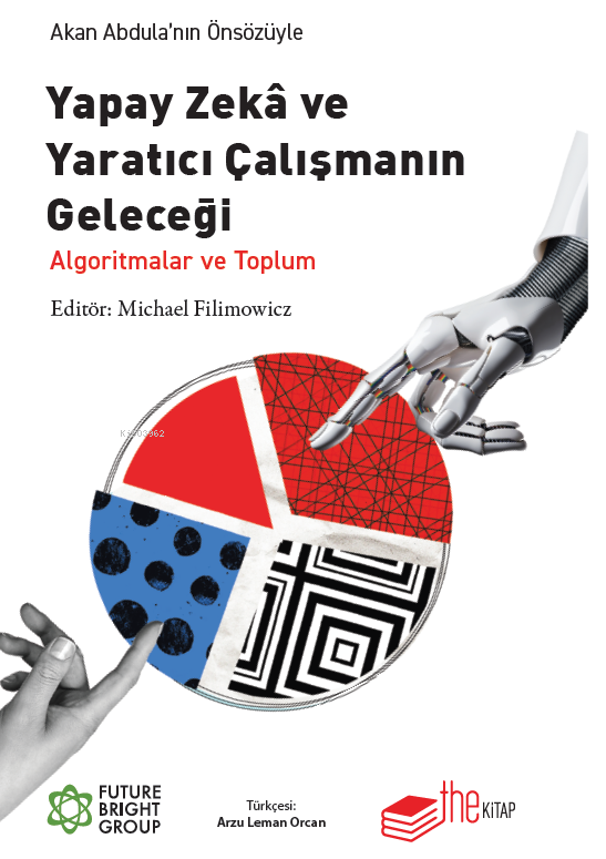 Yapay Zeka ve Yaratıcı Çalışmanın Geleceği;Algoritmalar ve Toplum