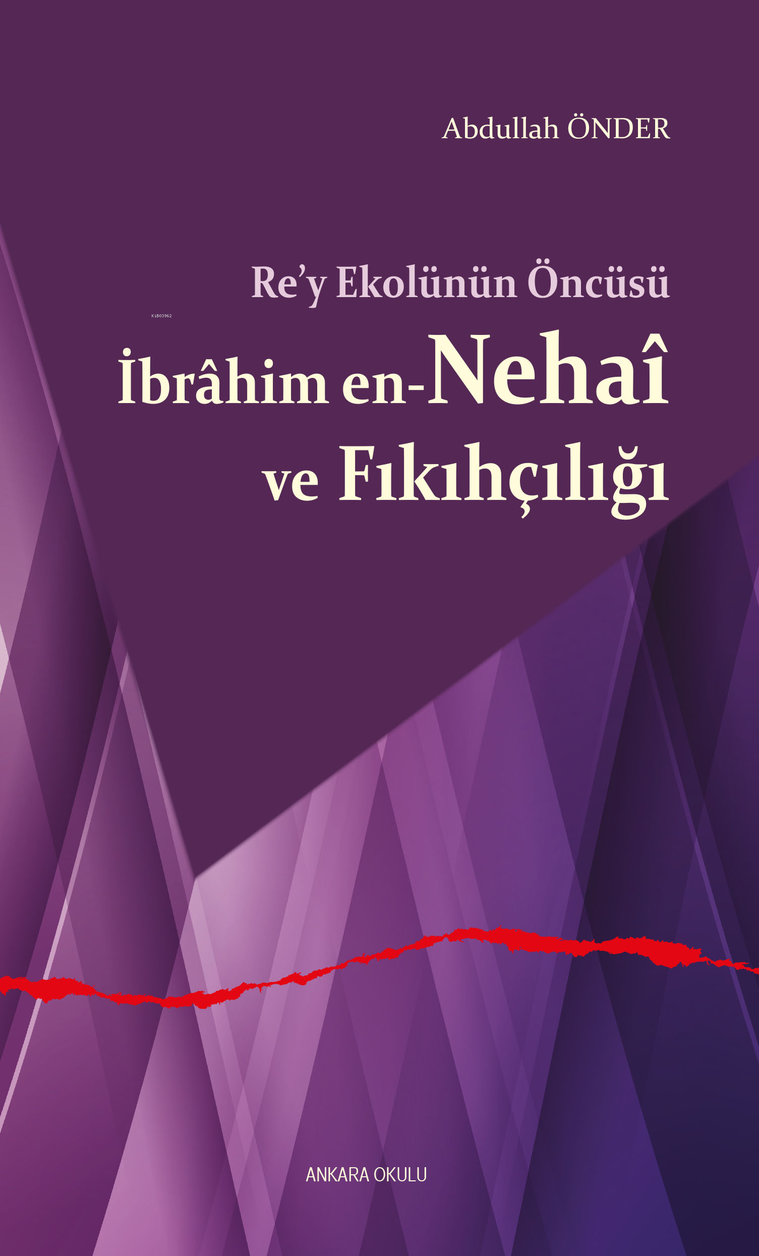 Re’y Ekolünün Öncüsü İbrâhim en-Nehaî ve Fıkıhçılığı