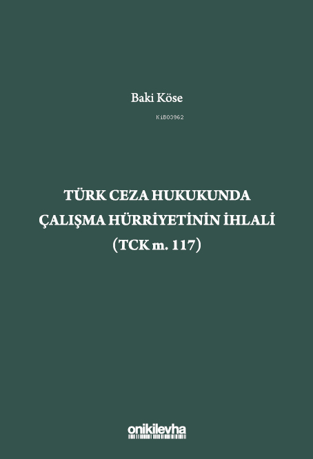 Türk Ceza Hukukunda Çalışma Hürriyetinin İhlali (TCK M. 117)