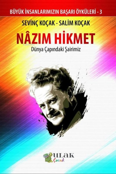 Nazım Hikmet - Dünya Çapındaki Şairimiz;Büyük İnsanlarımızın Başarı Öyküleri - 3